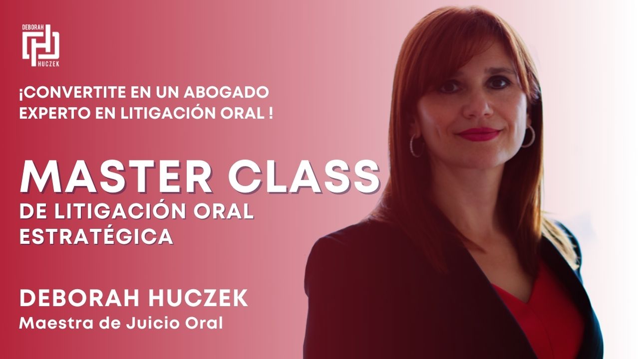 Masterclass Litigación Oral Estratégica Master Class de litigacion oral estrategica Deborah Huczek